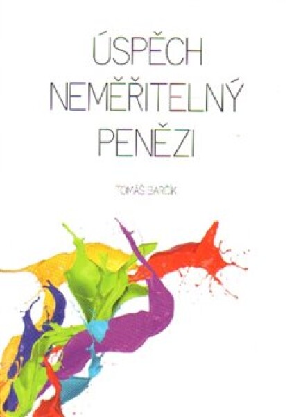 Úspěch neměřitelný penězi Tomáš Barčík