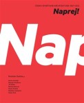 Naprej!. Česká sportovní architektura 1567-2012 - Rostislav Švácha, Martin Horáček, Martina Mertová, Martin Strakoš, Marcela Horáčková, Jiří Křížek, Markéta Svobodová, Robert Šrek