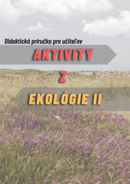 Aktivity z ekológie 2- Didaktická príručka pre učiteľov (e-kniha) - Ivan Iľko, Viera Peterková, Alexandra Maruniaková