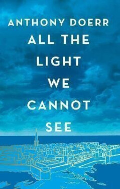 All the Light We Cannot See - Anthony Doerr