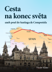 Cesta na konec světa aneb pouť do Santiaga de Compostela - Václav Klein