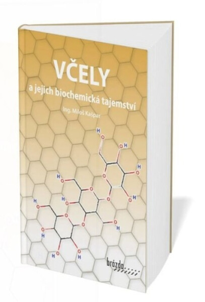 Včely a jejich biochemická tajemství - Miloš Kašpar