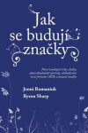 Jak se budují značky - Nově vznikající trhy, služby, zboží dlouhodobé spotřeby, obchodování mezi firmami (B2B) a luxusní značky - Byron Sharp