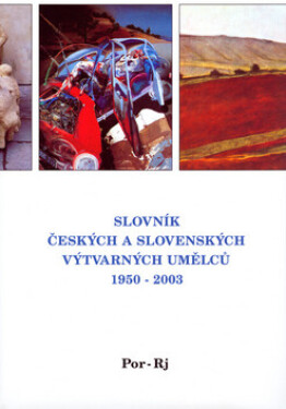 Slovník českých a slovenských výtvarných umělců 1950 - 2003 12.díl (Por-Rj)