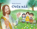 Otče náš - Modlitba, kterou nám daroval Ježíš, 2. vydání - Bruno Ferrero