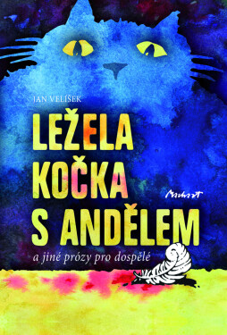 Ležela kočka s andělem - a jiné prózy pro dospělé - Jan Velíšek