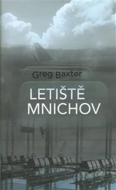 Letiště Mnichov Greg Baxter