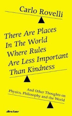 There Are Places in the World Where Rules Are Less Important Than Kindness - Carlo Rovelli