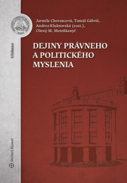 Dejiny právneho a politického myslenia - Jarmila Chovancová; Tomáš Gábriš; Olexij M. Meteňkanyč