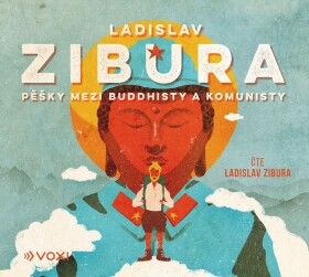 Pěšky mezi buddhisty komunisty (audiokniha) Ladislav Zibura