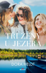 Tři ženy u jezera - Dora Heldt - e-kniha