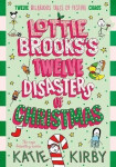 Lottie Brooks´s Twelve Disasters of Christmas - Katie Kirby