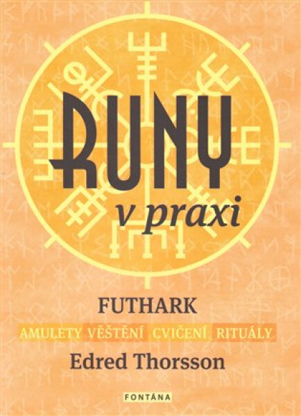 Runy v praxi - FUTHARK - amulety - věštění - cvičení - rituály - Edred Thorsson
