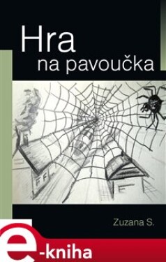 Hra na pavoučka - Zuzana S. e-kniha