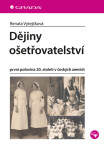 Dějiny ošetřovatelství - první polovina 20. století v českých zemích - Renata Vytejčková