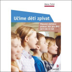 Učíme děti zpívat Alena Tichá