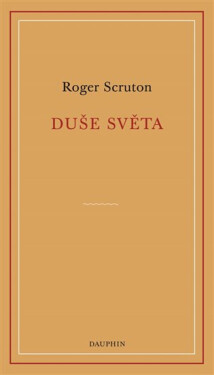 Duše světa - Roger Scruton