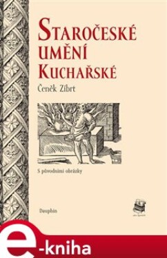 Staročeské umění kuchařské - Čeněk Zíbrt e-kniha