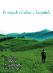 Po stopách valachov v Karpatoch - Jan Novák, Ján Podolák, Iveta Zuskinová, Milan Margetín