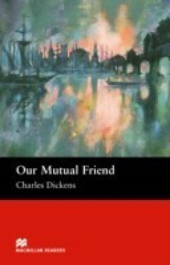 Macmillan Readers Upper-Intermediate: Our Mutual Friend - Charles Dickens