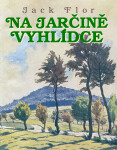 Jarčina vyhlídka - Jack Flor