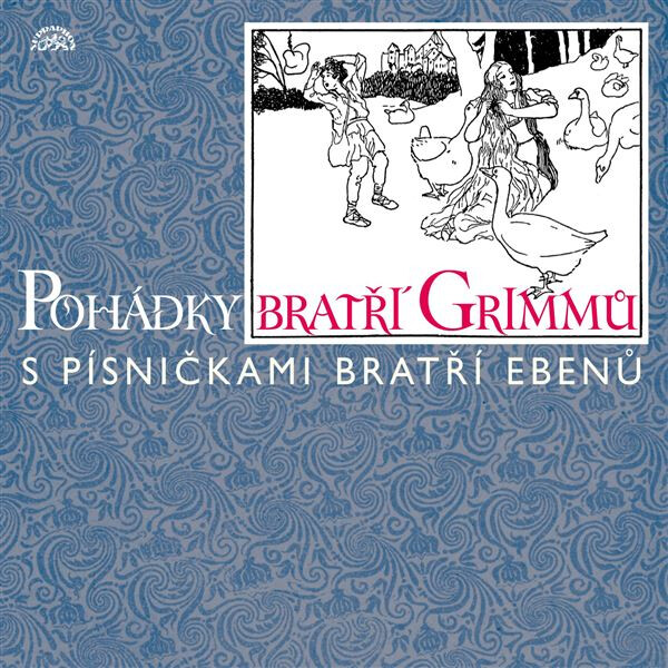 Pohádky bratří Grimmů /s písničkami bratří Ebenů/ - Jacob Grimm