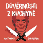 Důvěrnosti kuchyně Anthony Bourdain audiokniha