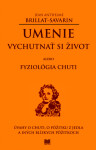 Umenie vychutnať si život alebo Fyziológia chuti Jean Anthelme Brillat-Savarin