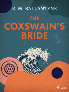 The Coxswain's Bride - R. M. Ballantyne - e-kniha