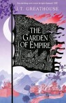 The Garden of Empire: A sweeping fantasy epic full of magic, secrets and war - J. T. Greathouse