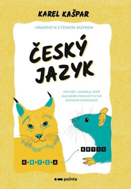 Hrajeme si s českým jazykem - Pro děti i dospělé, kteří mají zájem procvičit si své jazykové dovednosti - Petr Kašpar