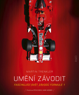 Umění závodit - Fascinujíci svět závodů Formule 1 - Martin Trenkler