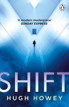 Shift: The thrilling dystopian series, and the #1 drama in history of Apple TV (Silo) - Hugh Howey