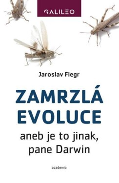 Zamrzlá evoluce aneb je to jinak, pane Darwin - Jaroslav Flegr