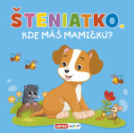 Šteniatko, kde máš mamičku?