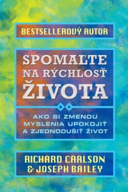 Spomaľte na rýchlosť života - Richard Carlson