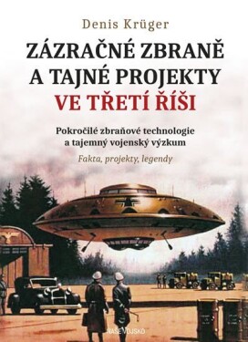 Zázračné zbraně tajné projekty ve Třetí řiši