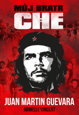 Můj bratr Che - Juan Martin Guevara, Vincent Armelle - e-kniha