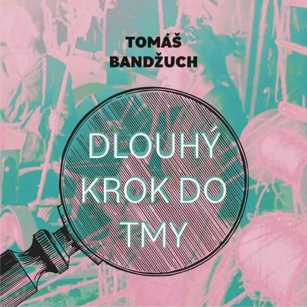 Dlouhý krok do tmy - Tomáš Bandžuch - audiokniha
