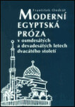 Moderní egyptská próza v osmdesátých a devadesátých letech dvacátého století - František Ondráš