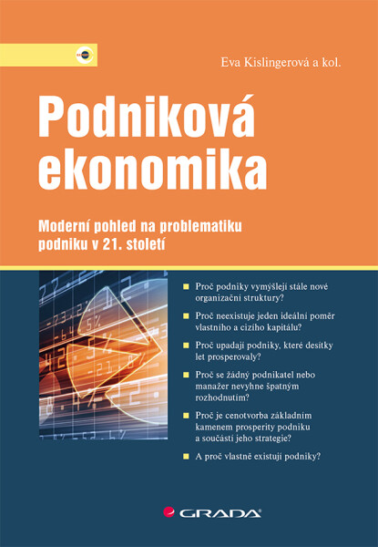 Podniková ekonomika - Moderní pohled na problematiku podniku v 21. století - Eva Kislingerová