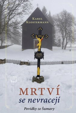 Mrtví se nevracejí - Karel Klostermann