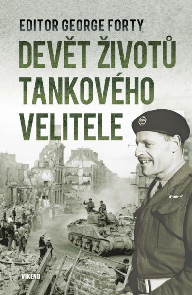 Devět životů tankového velitele - George Forty