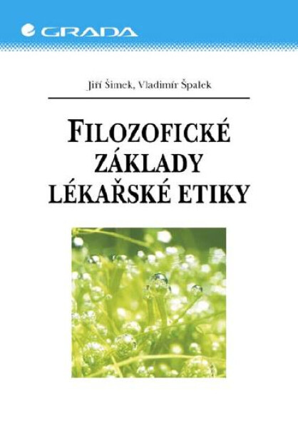 Filozofické základy lékařské etiky - Jiří Šimek, Vladimír Špalek