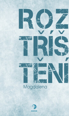 Roztříštění - Magdaléna X