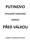 Putinovo poslední varování Západu před válkou