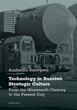 Technology in Russian Strategic Culture From the Nineteenth Century to the Present Day Solovyeva Anzhelika