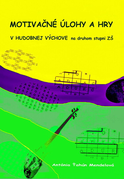 Motivačné úlohy a hry v hudobnej výchove na druhom stupni ZŠ - Antónia Ťahún Mendelová