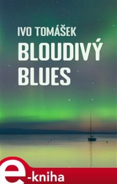 Bloudivý blues - Ivo Tomášek e-kniha