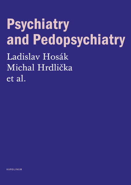 Psychiatry and Pedopsychiatry - Ladislav Hosák, Michal Hrdlička